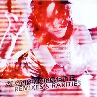 Alanis Morissette Remixes And Rarities Cd 1